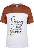Sorry I'm Late Shirt